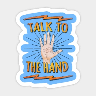 Talk to the hand! Funny Nerd & Geek Humor Statement Sticker